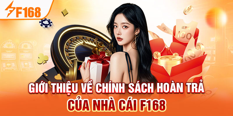 Chính Sách Hoàn Trả Của Nhà Cái F168 Mới Nhất Giới thiệu về chính sách hoàn trả của nhà cái F168