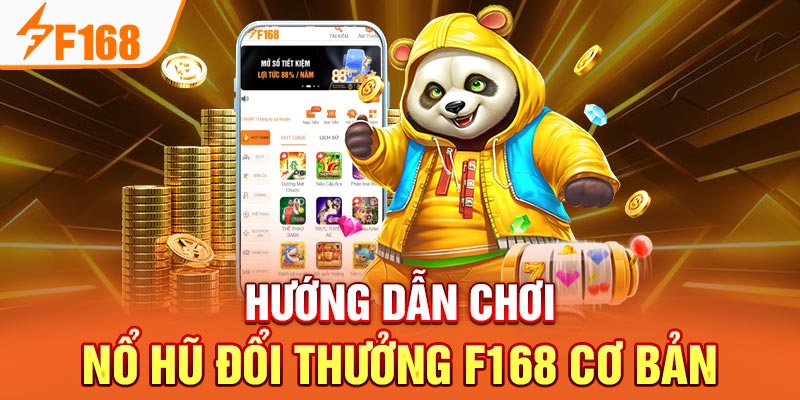 Nổ Hũ Đổi Thưởng F168 - Cá Cược Thú Vị, Nhận Thưởng Lớn Hướng dẫn chơi nổ hũ đổi thưởng F168 cơ bản